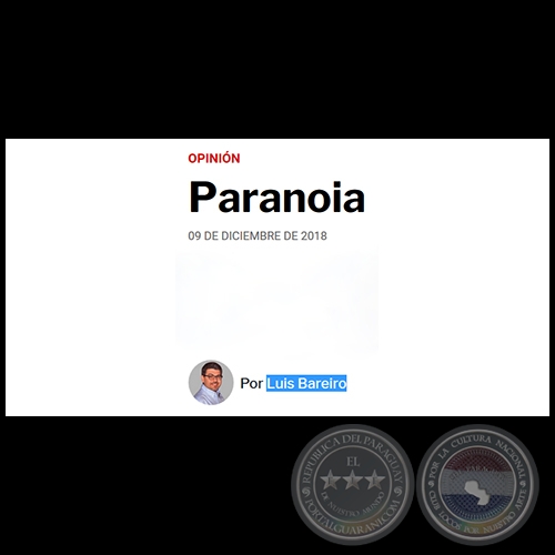 PARANOIA - Por LUIS BAREIRO - Domingo, 09 de Diciembre de 2018